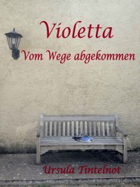 Violetta - Vom Wege abgekommen - Ursula Tintelnot