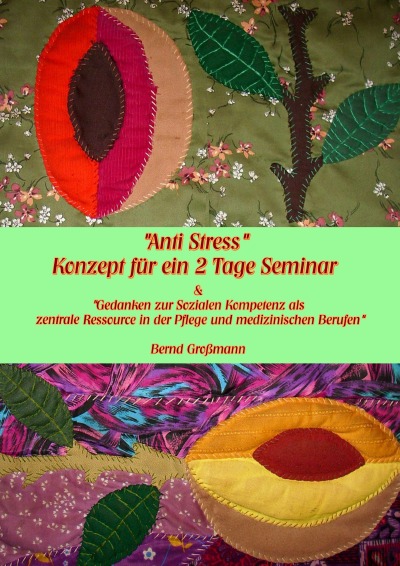 'Anti Stress – 2 Tage Seminar und Soziale Kompetenz als zentraler Ressource in der Pflege und medizinischen Berufen'-Cover