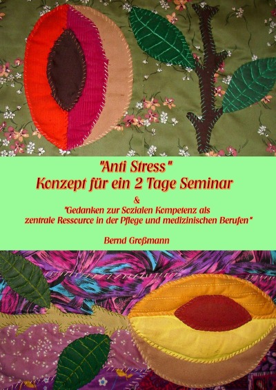 'Cover von Anti Stress – 2 Tage Seminar und Soziale Kompetenz als zentraler Ressource in der Pflege und medizinischen Berufen'-Cover