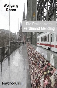 Die Pralinen des Ferdinand Mending - Psycho-Krimi - Wolfgang Rosen