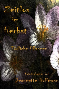 Zeitlos im Herbst - Tödliche Pflanzen - Jeannette Hoffmann