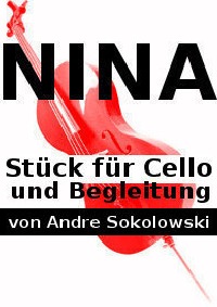 NINA - Stück für Cello und Begleitung - Andre Sokolowski