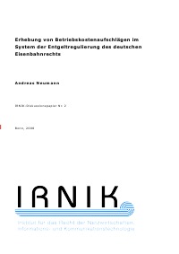 IRNIK-Diskussionspapier Nr. 2 - Erhebung von Betriebskostenaufschlägen im System der Entgeltregulierung des deutschen Eisenbahnrechts - Andreas Neumann