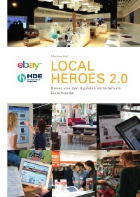 Local Heroes 2.0 - Neues von den digitalen Vorreitern im Einzelhandel - Matthias Hell