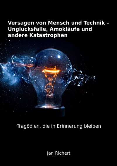 'Cover von Versagen von Mensch und Technik – Unglücksfälle, Amokläufe und andere Katastrophen'-Cover