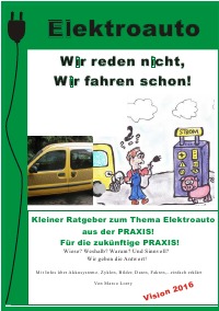 Elektroauto - Wir reden nicht! Wir fahren schon! - Kleiner Radgeber zum Thema Elektroauto. Aus der Praxis! Für Ihre zukünftige Praxis - Marco Lorey