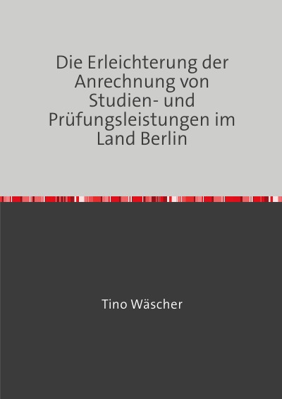 'Cover von Die Erleichterung der Anrechnung von Studien- und Prüfungsleistungen im Land Berlin'-Cover