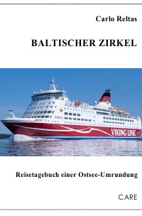 Baltischer Zirkel - Reisetagebuch einer Ostsee-Umrundung - Carlo Reltas