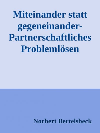'Miteinander statt gegeneinander-Partnerschaftliches Problemlösen'-Cover