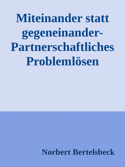 'Cover von Miteinander statt gegeneinander-Partnerschaftliches Problemlösen'-Cover