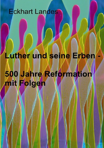 'Cover von Luther und seine Erben – 500 Jahre Reformation mit Folgen'-Cover