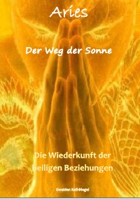 Der Weg der Sonne - Aries I - Kleingedruckte Version - Gwaiden Keil-Biegel