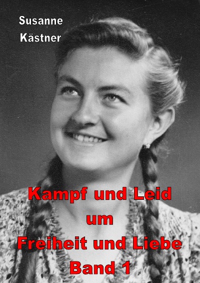 'Kampf und Leid um Freiheit und Liebe Band 1'-Cover