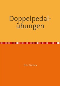 Doppelpedalübungen - Felix Dierkes
