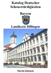 Dillingen - Sehenswürdigkeiten des Landkreises Dillingen/Donau - Martin Klonnek