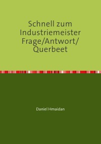 Schnell zum Industriemeister Frage/Antwort/Querbeet - Der gedruckte Nachhilfelehrer / Modul 1 - Daniel Hmaidan