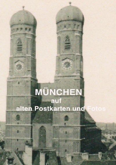 'München auf alten Postkarten und Fotos'-Cover
