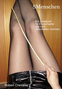 SMenschen - Ein Lesebuch für Erwachsene die nicht einschlafen möchten - Robert  Chevalier