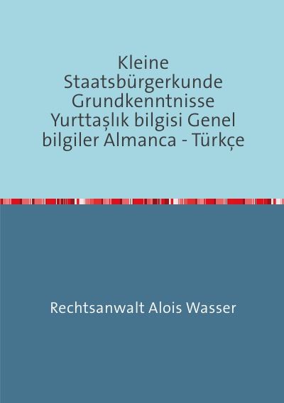 'Kleine Staatsbürgerkunde Grundkenntnisse Yurttaşlık bilgisi Genel bilgiler Almanca – Türkçe'-Cover