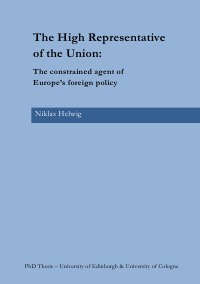 The High Representative of the Union: The constrained agent of Europe's foreign policy - Niklas Helwig