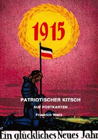 Patriotischer Kitsch - auf alten Postkarten - Prof. Dr. Friedrich  Weltz