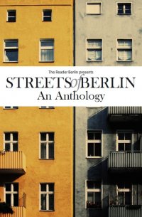 Streets of Berlin - An Anthology of Short Fiction - The Reader Berlin, Victoria Gosling