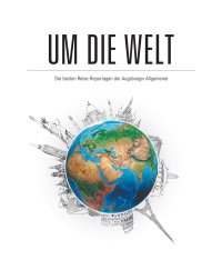 Um die Welt - Die besten Reise-Reportagen der Augsburger Allgemeinen - Augsburger Allgemeine