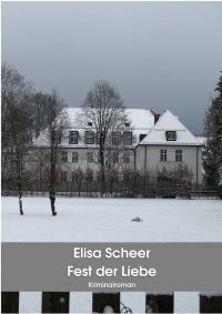 Fest der Liebe - Kriminalroman - Elisa Scheer