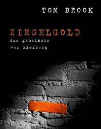 Ziegelgold - Das Geheimnis von Kleiborg - Tom Brook