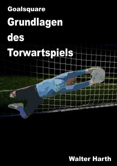 'Cover von Goalsquare – Grundlagen des Torwartspiels'-Cover