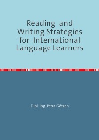 Teaching and Learning Methods for international students - Reading and Writing Strategies for International Language Learners - Petra Götzen