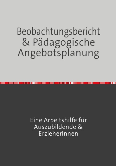 'Cover von Beobachtungsbericht &  pädagogische Angebotsplanung'-Cover