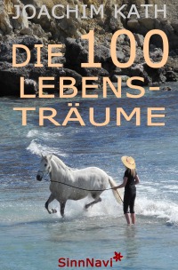 Die 100 Lebensträume - SinnNavi - Joachim Kath