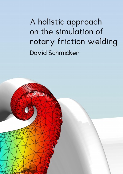 'Cover von A holistic approach on the simulation of rotary friction welding'-Cover