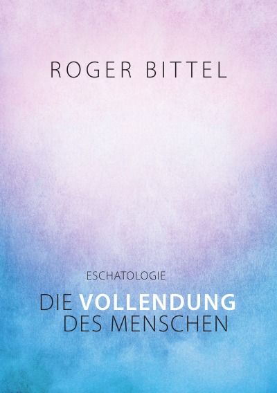 'Eschatologie – Die Vollendung des Menschen'-Cover