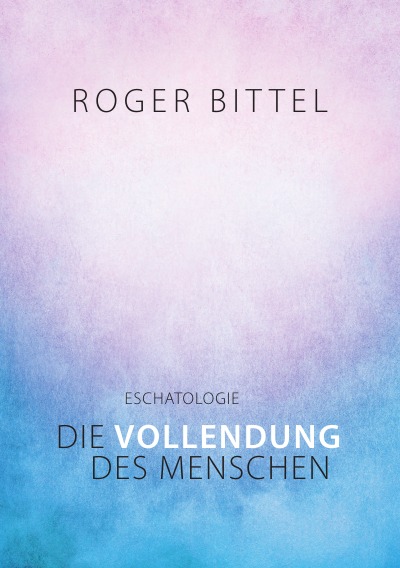'Cover von Eschatologie – Die Vollendung des Menschen'-Cover