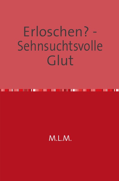 'Cover von Erloschen? – Sehnsuchtsvolle Glut'-Cover