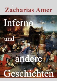 Inferno und andere Geschichten - Zacharias Amer