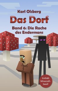 Das Dorf - Band 6: Die Rache des Endermans - Karl Olsberg