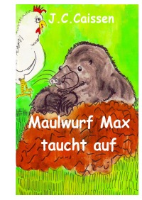 Maulwurf Max taucht auf - J.C. Caissen