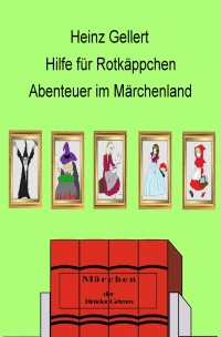 Hilfe für Rotkäppchen - Abenteuer im Märchenland - Heinz Gellert