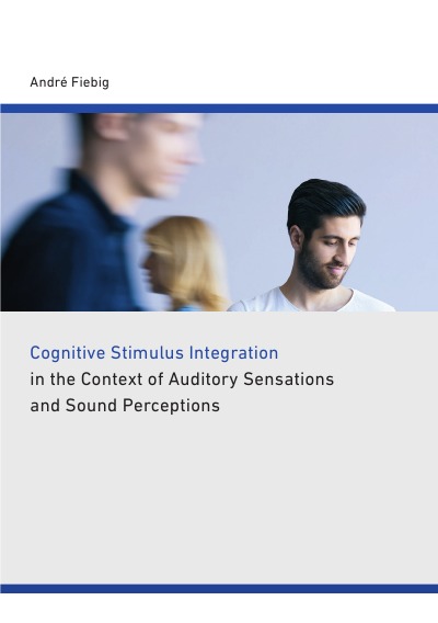 'Cover von Cognitive stimulus integration in the context of auditory sensations and sound perceptions'-Cover