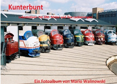 'Cover von Kunterbunt-Lokomotiven mit GM-Motor und deren Lackierung'-Cover