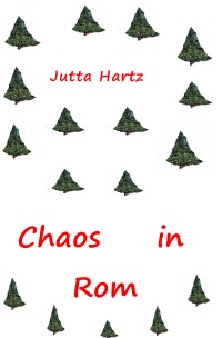 Chaos in Rom - eine deutsch-italienische Komödie - Jutta Hartz