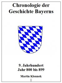 Chronologie Bayerns 9 - Chronologie der Geschichte Bayerns 9 - Martin Klonnek