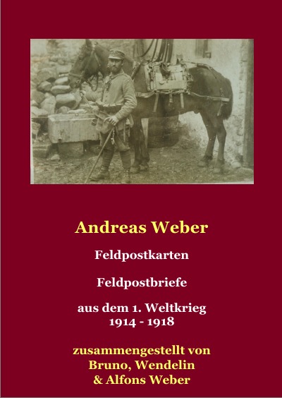 'Cover von Andreas Weber  Feldpostbriefe – Feldpostkarten aus dem 1. Weltkrieg'-Cover