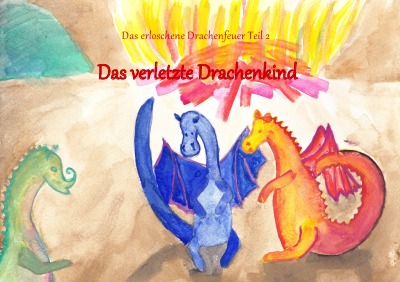 'Das erloschene Drachenfeuer Teil 2  Das verletzte Drachenkind'-Cover