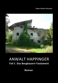 ANWALT HAPPINGER - Das Bergbauern-Testament - Hans-Peter Kreuzer