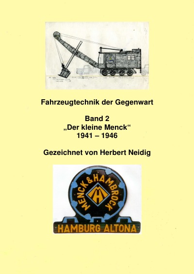 'Cover von Fahrzeugtechnik der Gegenwart Band 2  „Der kleine Menck“  1941 – 1946  H. Neidig'-Cover