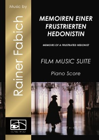 Memorien einer frustrierten Hedonistin - Memoirs Of A Frustrated Hedonist - Filmmusik-Suite für Klavier Solo - Dr. Rainer Fabich, Dr. Rainer Fabich